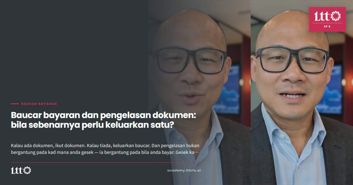 EP8 — Baucar bayaran dan pengelasan dokumen: bila sebenarnya perlu keluarkan satu?
