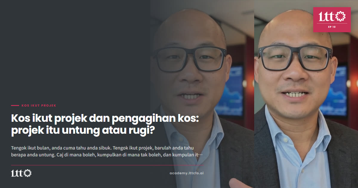 EP10 — Kos ikut projek dan pengagihan kos: projek itu untung atau rugi?
