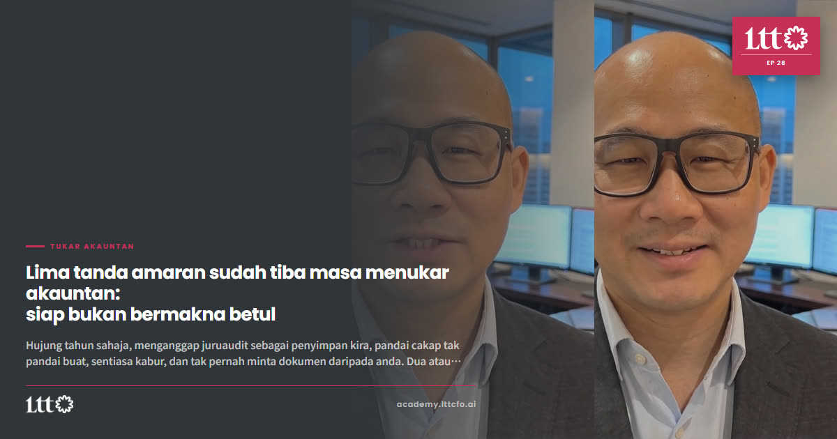 EP28 — Lima tanda amaran sudah tiba masa menukar akauntan: siap bukan bermakna betul