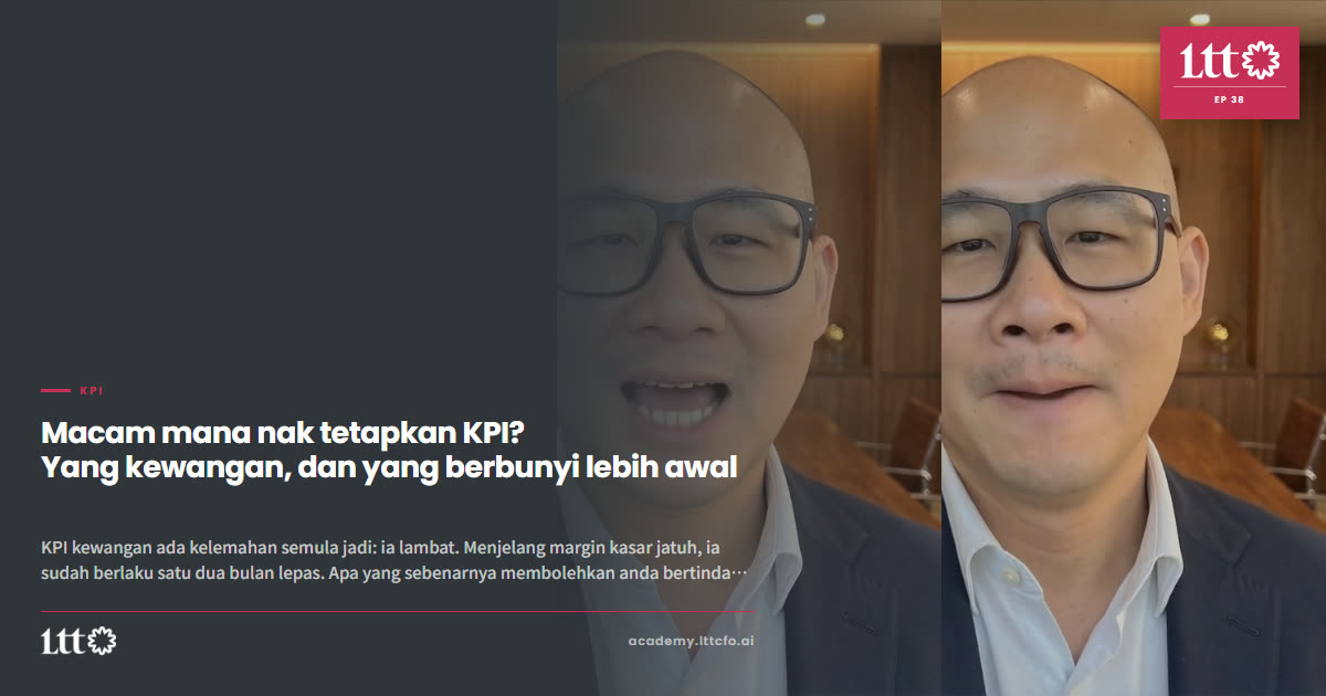 EP38 — Macam mana nak tetapkan KPI? Yang kewangan, dan yang berbunyi lebih awal