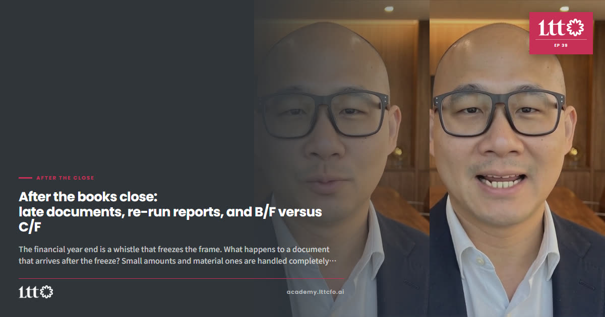EP39 — After the books close: late documents, re-run reports, and B/F versus C/F