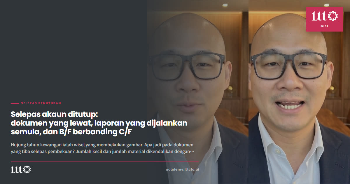 EP39 — Selepas akaun ditutup: dokumen yang lewat, laporan yang dijalankan semula, dan B/F berbanding C/F