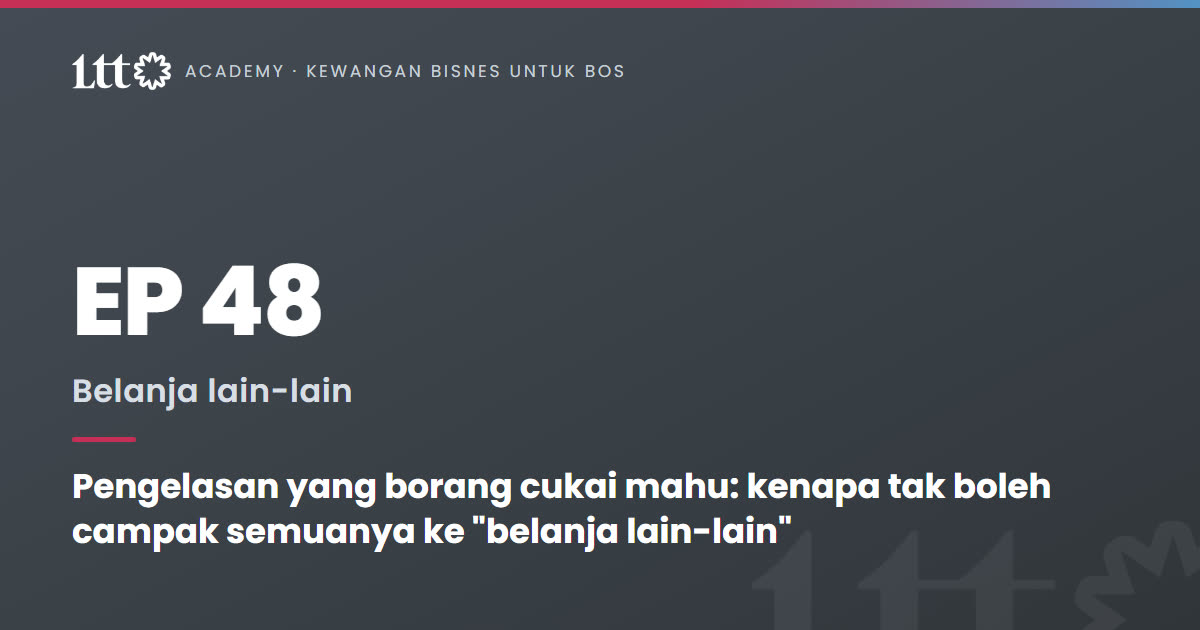 EP48 — Pengelasan yang borang cukai mahu: kenapa tak boleh campak semuanya ke 