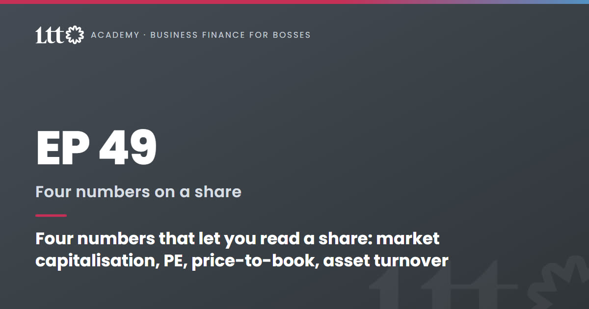 EP49 — Four numbers that let you read a share: market capitalisation, PE, price-to-book, asset turnover