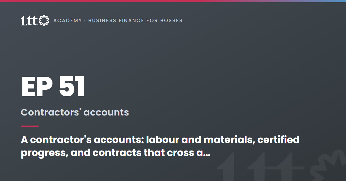 EP51 — A contractor's accounts: labour and materials, certified progress, and contracts that cross a year end