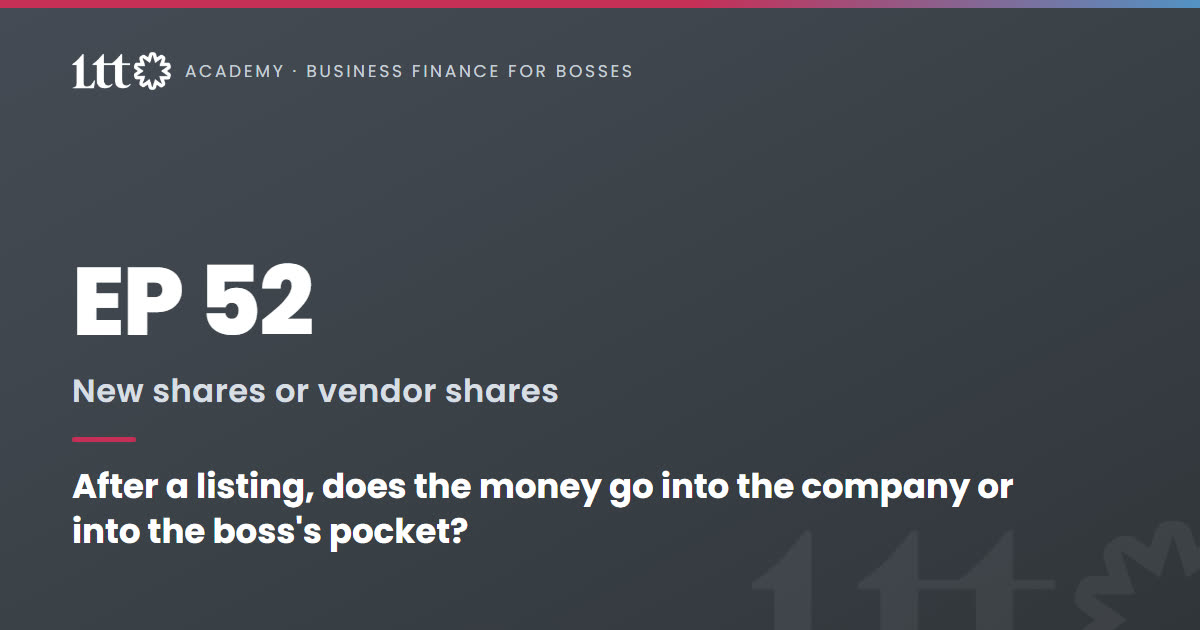 EP52 — After a listing, does the money go into the company or into the boss's pocket?