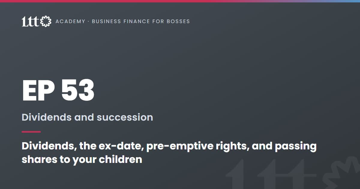 EP53 — Dividends, the ex-date, pre-emptive rights, and passing shares to your children