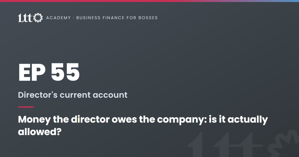 EP55 — Money the director owes the company: is it actually allowed?