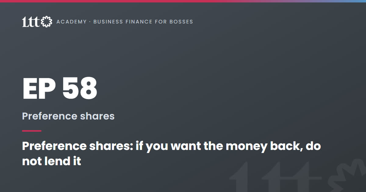 EP58 — Preference shares: if you want the money back, do not lend it