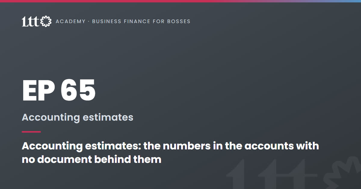 EP65 — Accounting estimates: the numbers in the accounts with no document behind them