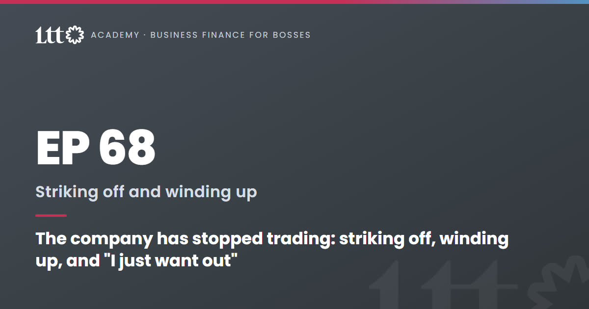 EP68 — The company has stopped trading: striking off, winding up, and 