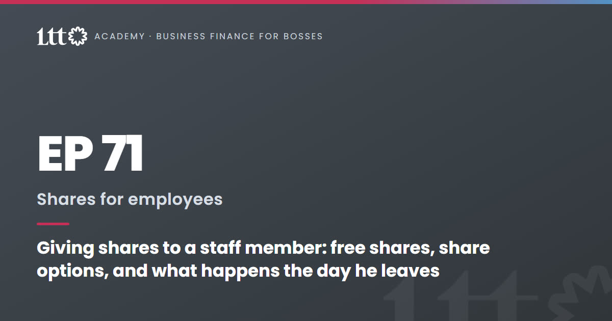 EP71 — Giving shares to a staff member: free shares, share options, and what happens the day he leaves