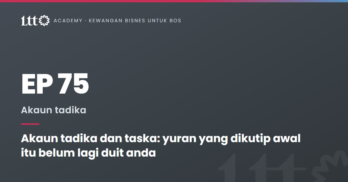 EP75 — Akaun tadika dan taska: yuran yang dikutip awal itu belum lagi duit anda