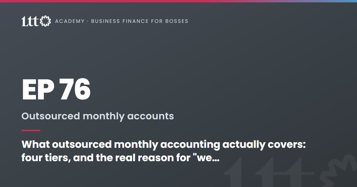 EP76 — What outsourced monthly accounting actually covers: four tiers, and the real reason for 