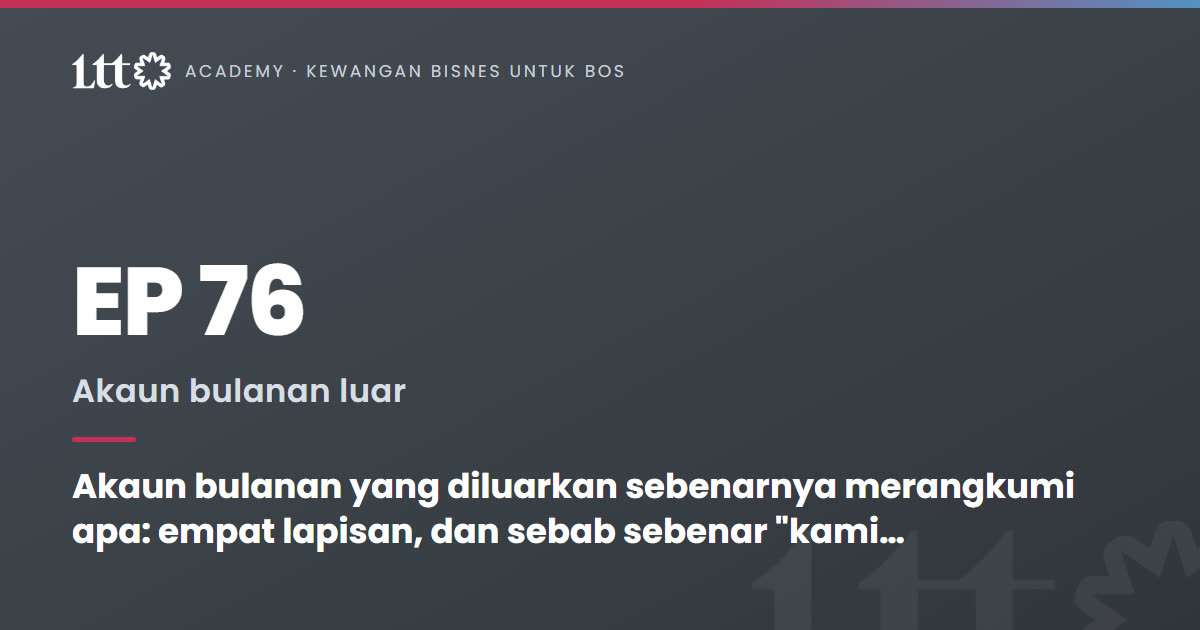 EP76 — Akaun bulanan yang diluarkan sebenarnya merangkumi apa: empat lapisan, dan sebab sebenar 