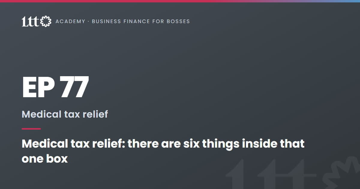 EP77 — Medical tax relief: there are six things inside that one box
