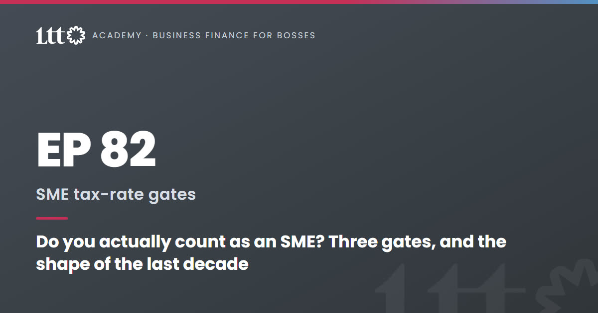 EP82 — Do you actually count as an SME? Three gates, and the shape of the last decade