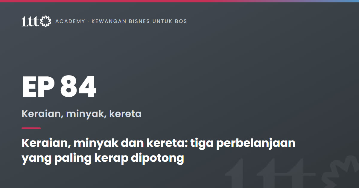 EP84 — Keraian, minyak dan kereta: tiga perbelanjaan yang paling kerap dipotong