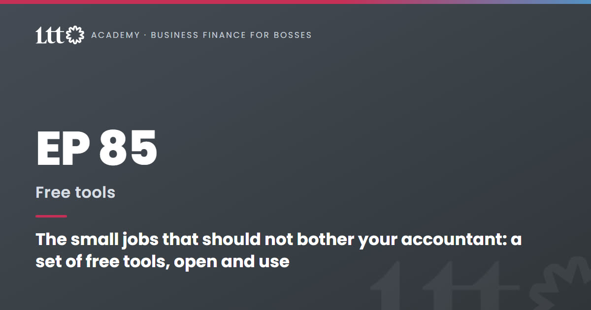 EP85 — The small jobs that should not bother your accountant: a set of free tools, open and use